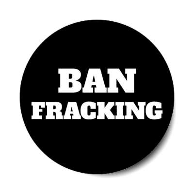 ban fracking stickers, magnet