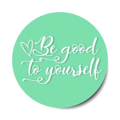 be good to yourself mint stickers, magnet