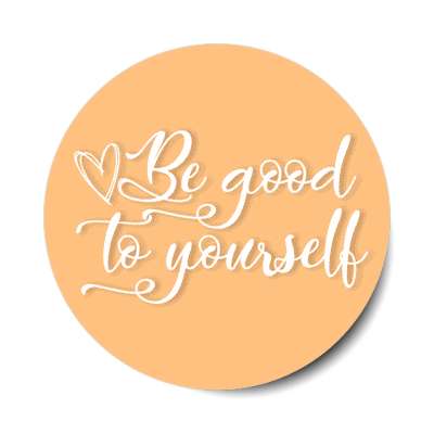 be good to yourself orange stickers, magnet