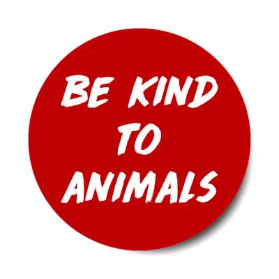 be kind to animals red stickers, magnet