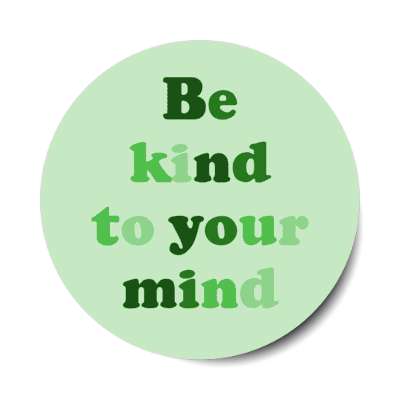 be kind to your mind green stickers, magnet