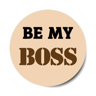 be my boss sticker