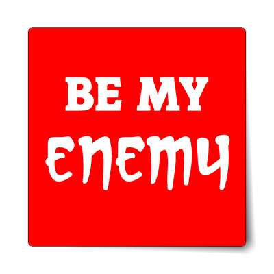 be my enemy sticker