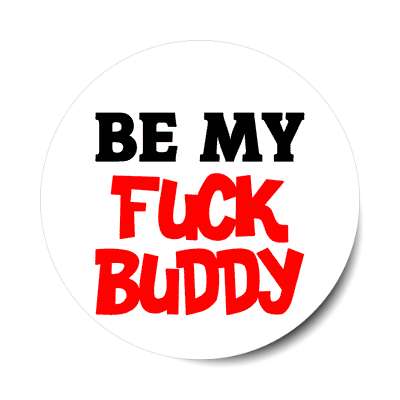 be my fuck buddy sticker