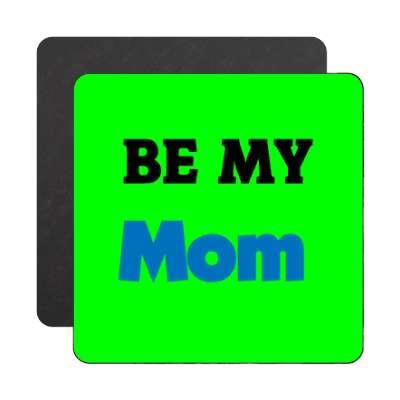 be my mom magnet