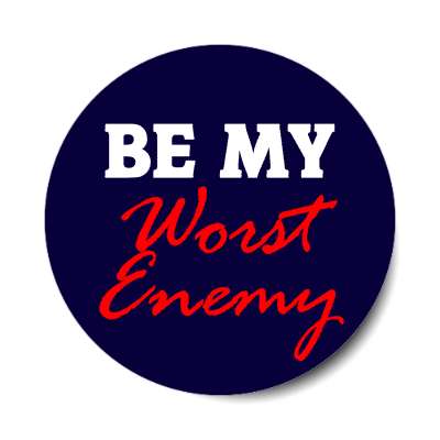 be my worst enemy sticker