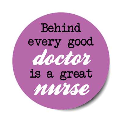behind every good doctor is a great nurse purple stickers, magnet