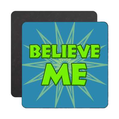 believe me magnet