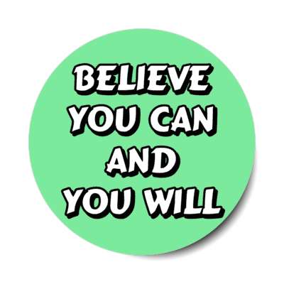 believe you can and you will stickers, magnet