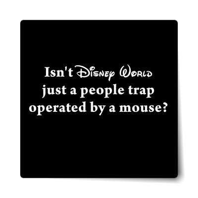 black isnt disney world just a people trap operated by a mouse sticker