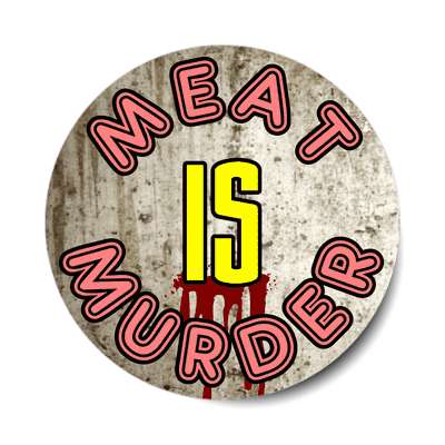 bloody concrete meat is murder sticker