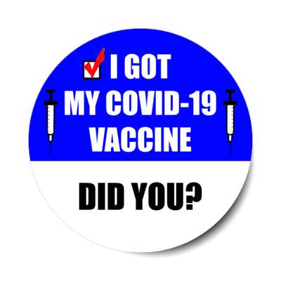 blue i got my covid 19 vaccine did you stickers, magnet