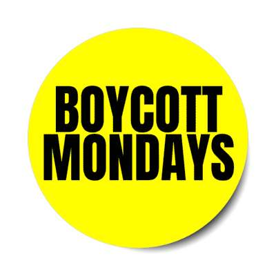 boycott mondays yellow stickers, magnet