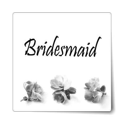 bridesmaid three grey flowers bottom sticker