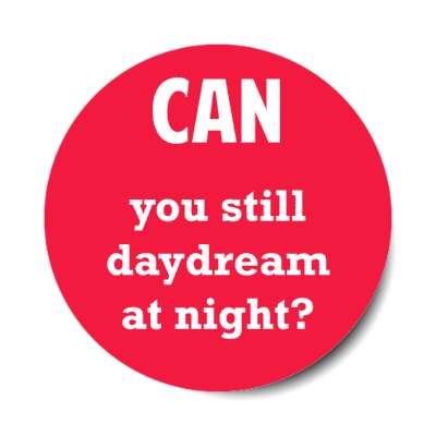 can you still daydream at night stickers, magnet