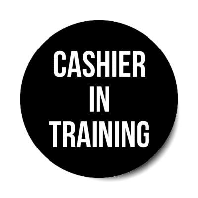 cashier in training black stickers, magnet