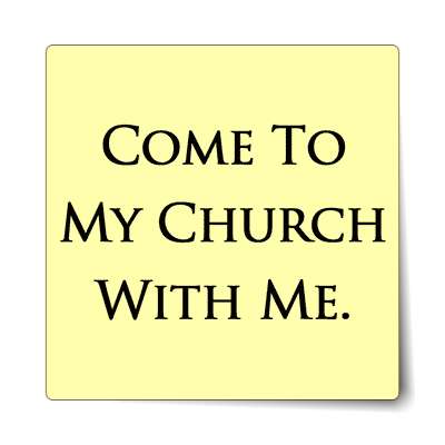 come to my church with me sticker