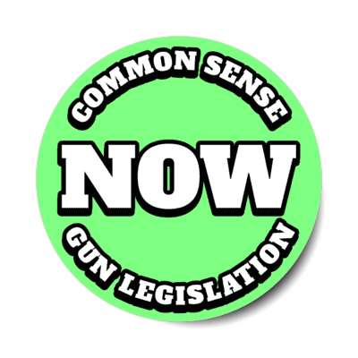 common sense gun legislation now stickers, magnet