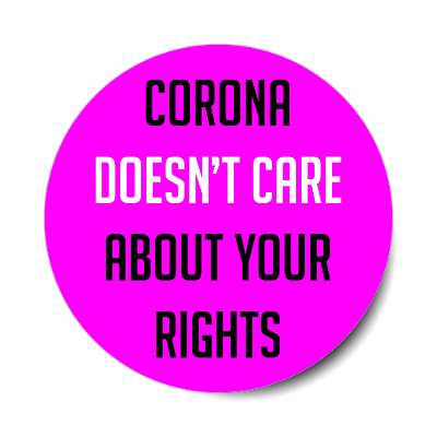 corona doesnt care about your rights bright magenta sticker