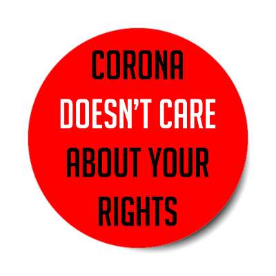 corona doesnt care about your rights red sticker