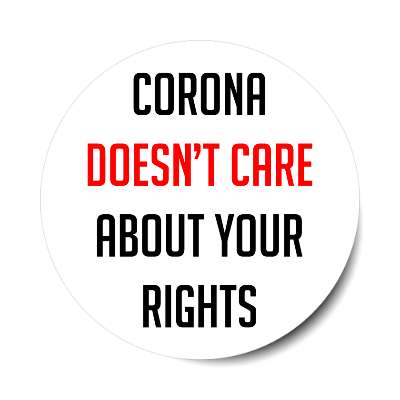 corona doesnt care about your rights white sticker