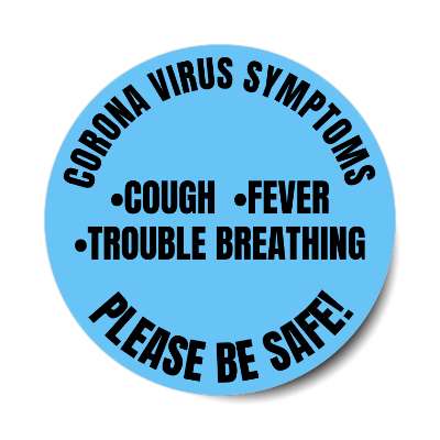 coronavirus symptoms cough fever trouble breathing please be safe bright bl