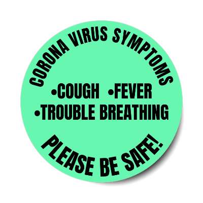 coronavirus symptoms cough fever trouble breathing please be safe green min