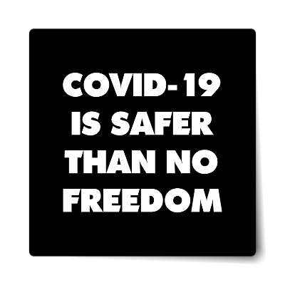 covid 19 is safer than no freedom black bold sticker