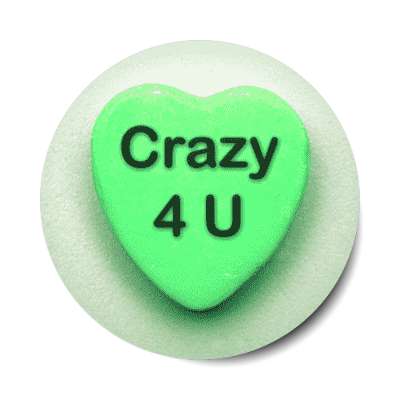 crazy 4 u valentines candy sticker