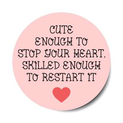 cute enough to stop your heart skilled enough to restart it pink stickers, magnet