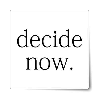 decide now sticker