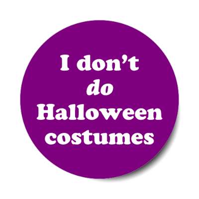 deep purple i dont do halloween costumes sticker