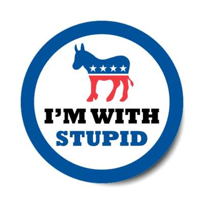 democrat donkey im with stupid sticker