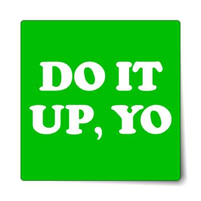 do it up yo sticker