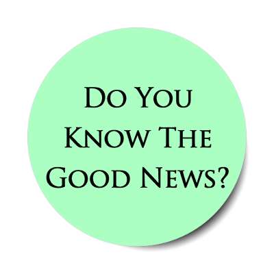 do you know the good news sticker