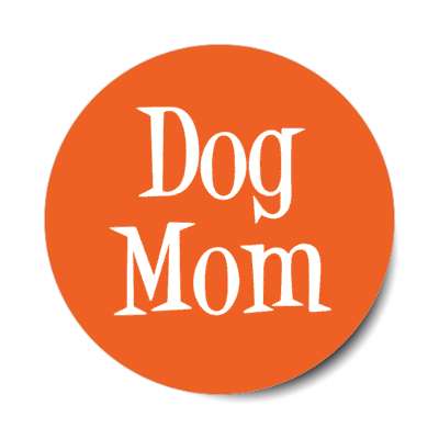 dog mom stickers, magnet