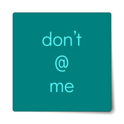 dont at me sticker