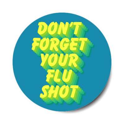 don't forget your flu shot teal stickers, magnet
