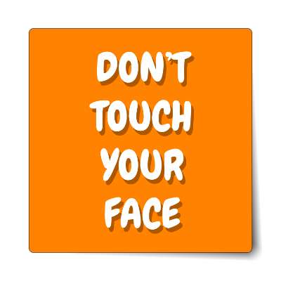 dont touch your face orange bright sticker
