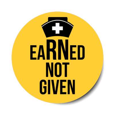 earned not given registered nurse orange stickers, magnet