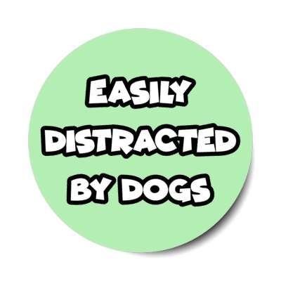 easily distracted by dogs stickers, magnet