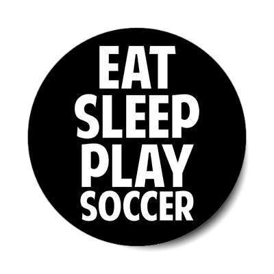 eat sleep play soccer sticker