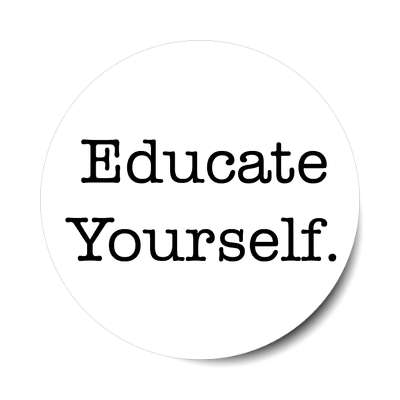 educate yourself sticker