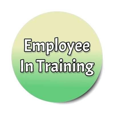 employee in training green tan stickers, magnet