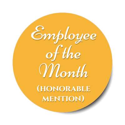 employee of the month honorable mention orange stickers, magnet