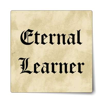 eternal learner old english sticker
