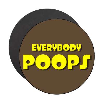 everybody poops brown magnet