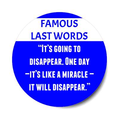 famous last words its going to disappear one day its like a miracle it will