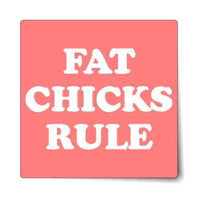 fat chicks rule sticker