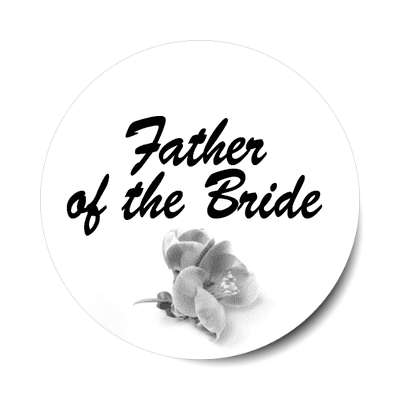 father of the bride bold brush one grey flower bottom sticker
